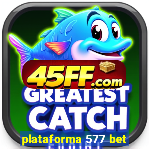 plataforma 577 bet